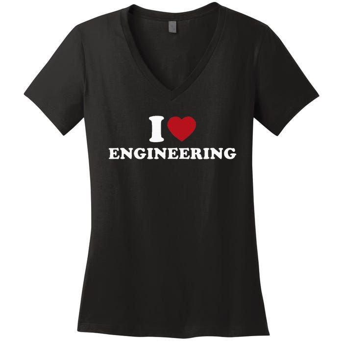 I Love Engineering Geeky Nerd Funny Teacher Women's V-Neck T-Shirt