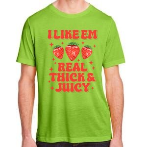 I Like Em Real Thick And Juicy Funny Strawberry Festival Adult ChromaSoft Performance T-Shirt