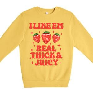 I Like Em Real Thick And Juicy Funny Strawberry Festival Premium Crewneck Sweatshirt