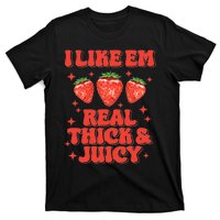 I Like Em Real Thick And Juicy Funny Strawberry Festival T-Shirt