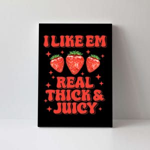 I Like Em Real Thick And Juicy Funny Strawberry Festival Canvas