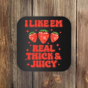 I Like Em Real Thick And Juicy Funny Strawberry Festival Coaster