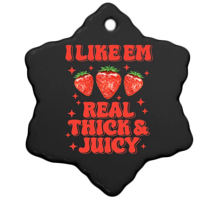 I Like Em Real Thick And Juicy Funny Strawberry Festival Ceramic Star Ornament