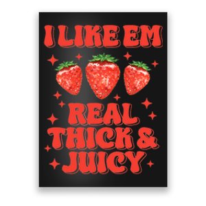 I Like Em Real Thick And Juicy Funny Strawberry Festival Poster