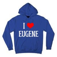 I Love Eugene I Heart Eugene Or Usa Holiday Travel Souvenir Gift Tall Hoodie