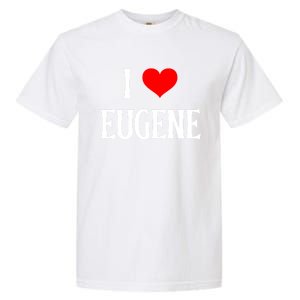 I Love Eugene I Heart Eugene Or Usa Holiday Travel Souvenir Gift Garment-Dyed Heavyweight T-Shirt