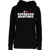 I Love Espresso Martinis funny sayings Womens Funnel Neck Pullover Hood