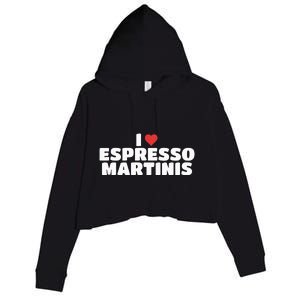 I Love Espresso Martinis funny sayings Crop Fleece Hoodie