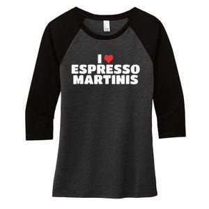 I Love Espresso Martinis funny sayings Women's Tri-Blend 3/4-Sleeve Raglan Shirt