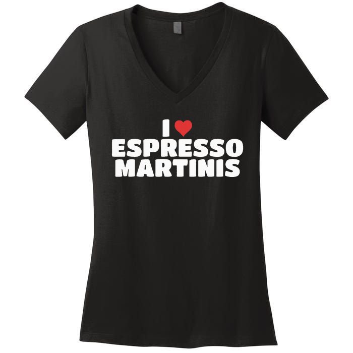 I Love Espresso Martinis funny sayings Women's V-Neck T-Shirt