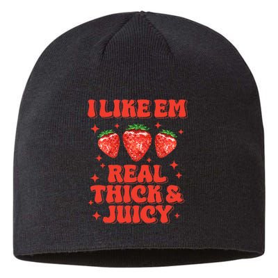 I Like Em Real Thick And Juicy Funny Strawberry Festival Sustainable Beanie