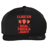 I Like Em Real Thick And Juicy Funny Strawberry Festival Wool Snapback Cap