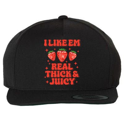 I Like Em Real Thick And Juicy Funny Strawberry Festival Wool Snapback Cap