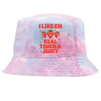 I Like Em Real Thick And Juicy Funny Strawberry Festival Tie-Dyed Bucket Hat