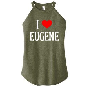 I Love Eugene I Heart Eugene Or Usa Holiday Travel Souvenir Gift Women's Perfect Tri Rocker Tank