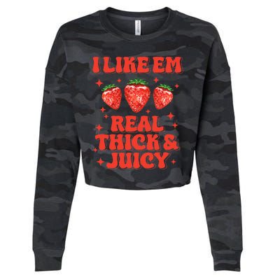 I Like Em Real Thick And Juicy Funny Strawberry Cropped Pullover Crew