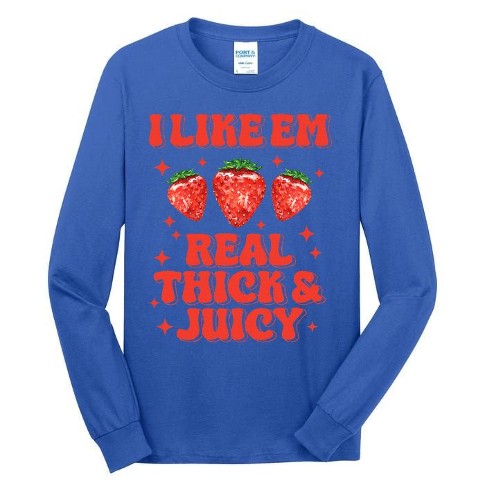 I Like Em Real Thick And Juicy Funny Strawberry Tall Long Sleeve T-Shirt