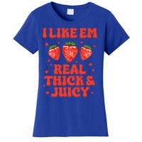 I Like Em Real Thick And Juicy Funny Strawberry Women's T-Shirt