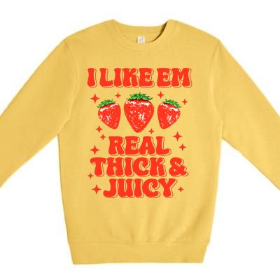 I Like Em Real Thick And Juicy Funny Strawberry Festival Premium Crewneck Sweatshirt