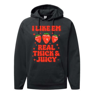 I Like Em Real Thick And Juicy Funny Strawberry Festival Performance Fleece Hoodie