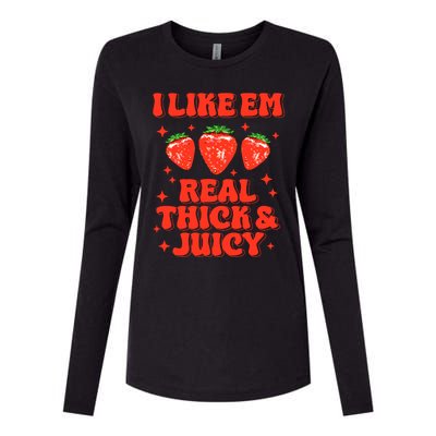 I Like Em Real Thick And Juicy Funny Strawberry Festival Womens Cotton Relaxed Long Sleeve T-Shirt