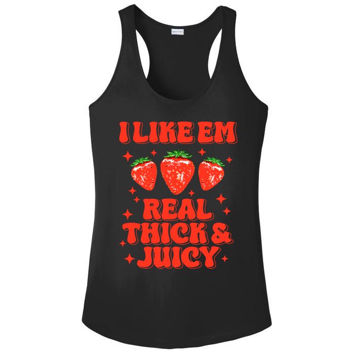 I Like Em Real Thick And Juicy Funny Strawberry Festival Ladies PosiCharge Competitor Racerback Tank