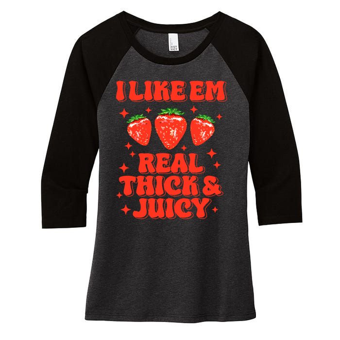 I Like Em Real Thick And Juicy Funny Strawberry Festival Women's Tri-Blend 3/4-Sleeve Raglan Shirt