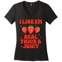 I Like Em Real Thick And Juicy Funny Strawberry Festival Women's V-Neck T-Shirt