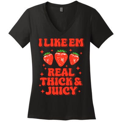 I Like Em Real Thick And Juicy Funny Strawberry Festival Women's V-Neck T-Shirt