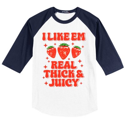 I Like Em Real Thick And Juicy Funny Strawberry Festival Baseball Sleeve Shirt