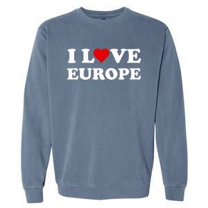 I Love Europe Great Gift Garment-Dyed Sweatshirt