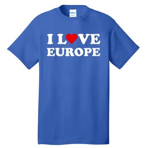 I Love Europe Great Gift Tall T-Shirt