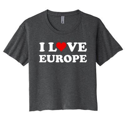 I Love Europe Great Gift Women's Crop Top Tee