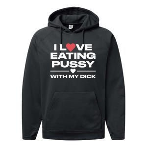 I Love Eating Pussy With My Dick Performance Fleece Hoodie