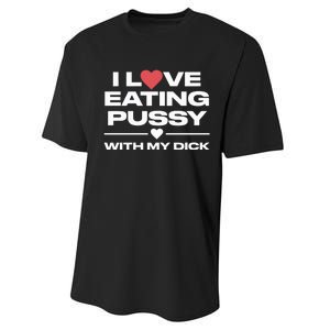 I Love Eating Pussy With My Dick Performance Sprint T-Shirt