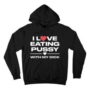 I Love Eating Pussy With My Dick Tall Hoodie