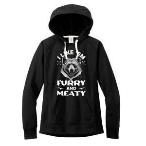 I Like Em Furry And Meaty Funny Grizzly Bear Hunting Hunter Meaningful Gift Women's Fleece Hoodie