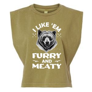 I Like Em Furry And Meaty Funny Grizzly Bear Hunting Hunter Meaningful Gift Garment-Dyed Women's Muscle Tee