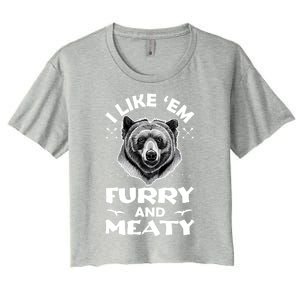 I Like Em Furry And Meaty Funny Grizzly Bear Hunting Hunter Meaningful Gift Women's Crop Top Tee