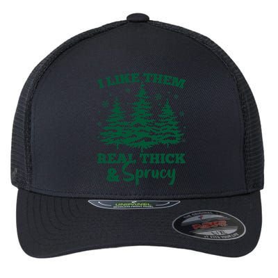 I Like Em Real Thick And Sprucey Christmas Tree Flexfit Unipanel Trucker Cap