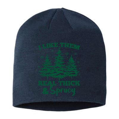 I Like Em Real Thick And Sprucey Christmas Tree Sustainable Beanie