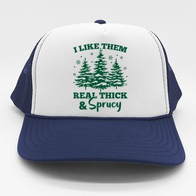 I Like Em Real Thick And Sprucey Christmas Tree Trucker Hat