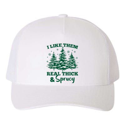 I Like Em Real Thick And Sprucey Christmas Tree Yupoong Adult 5-Panel Trucker Hat