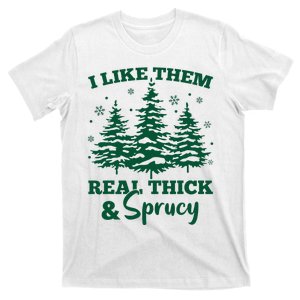 I Like Em Real Thick And Sprucey Christmas Tree T-Shirt