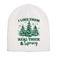 I Like Em Real Thick And Sprucey Christmas Tree Short Acrylic Beanie