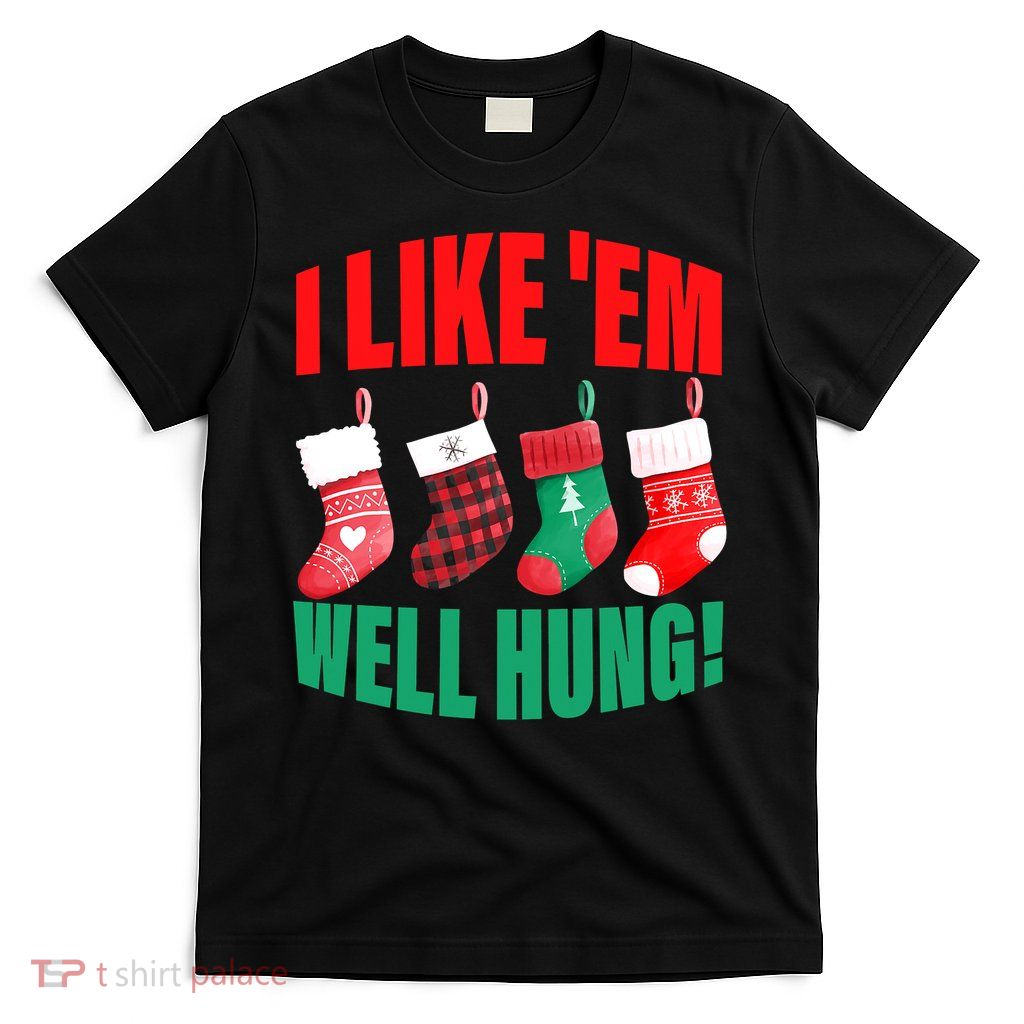 I Like 'Em Well-Hung Funny Christmas Socks  Cute T-Shirt