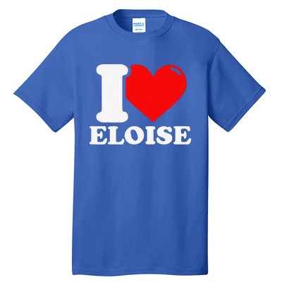 I Love ELOISE Girlfriend Human Heart Funny Couple Tall T-Shirt