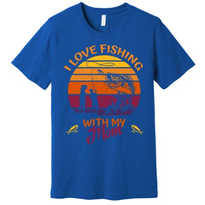 I Love Fishing With My Mom Gift Fishing Team Giftfishing Tour Cute Gift Premium T-Shirt