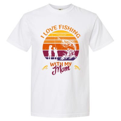 I Love Fishing With My Mom Gift Fishing Team Giftfishing Tour Cute Gift Garment-Dyed Heavyweight T-Shirt