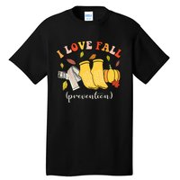 I Love Fall Prevention Autumn Nurse Physical Therapista Tall T-Shirt